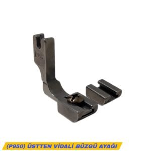 (P950) ÜSTTEN VİDALİ BÜZGÜ AYAĞI
